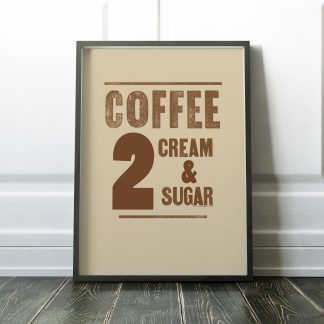 Coffee 2 cream 2 sugars poster